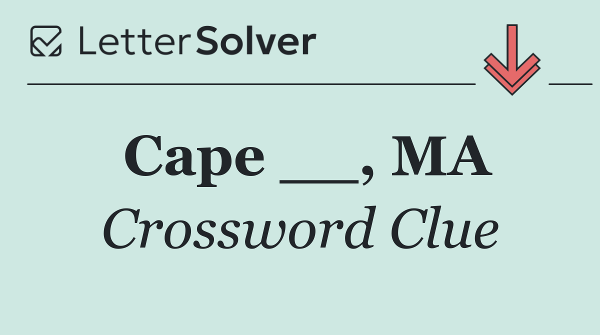 Cape __, MA