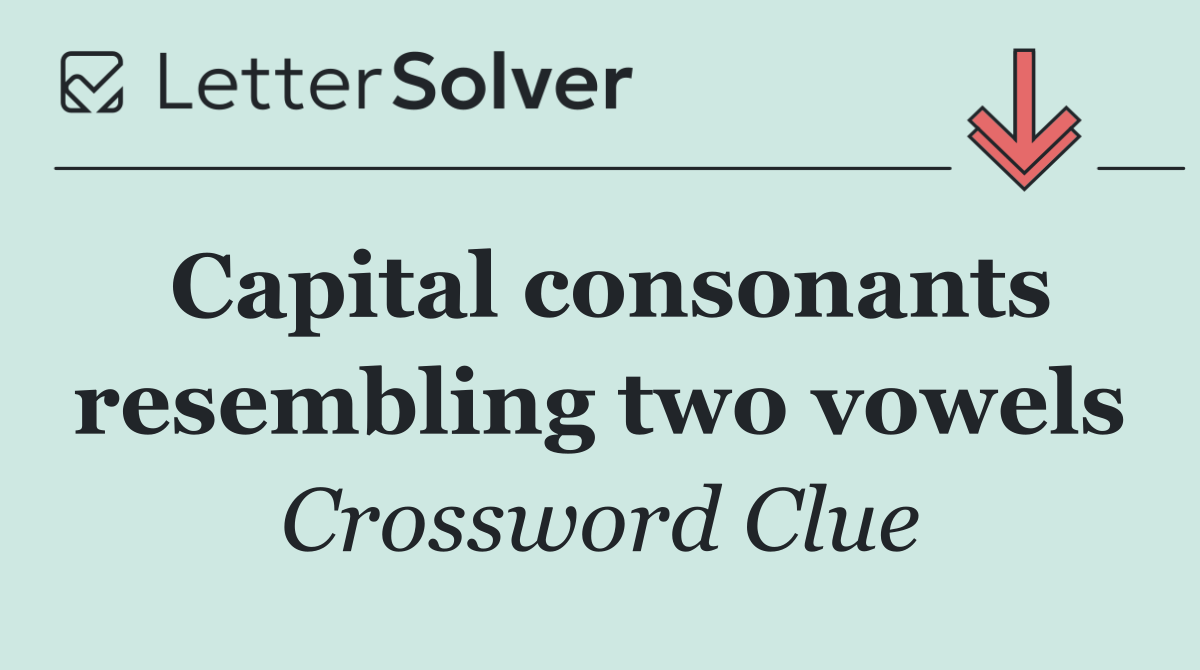 Capital consonants resembling two vowels