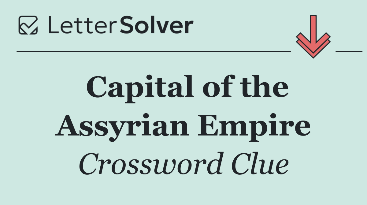Capital of the Assyrian Empire