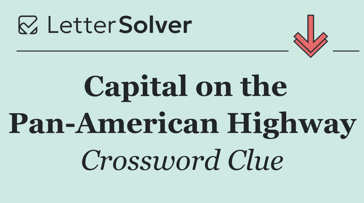 Capital on the Pan American Highway