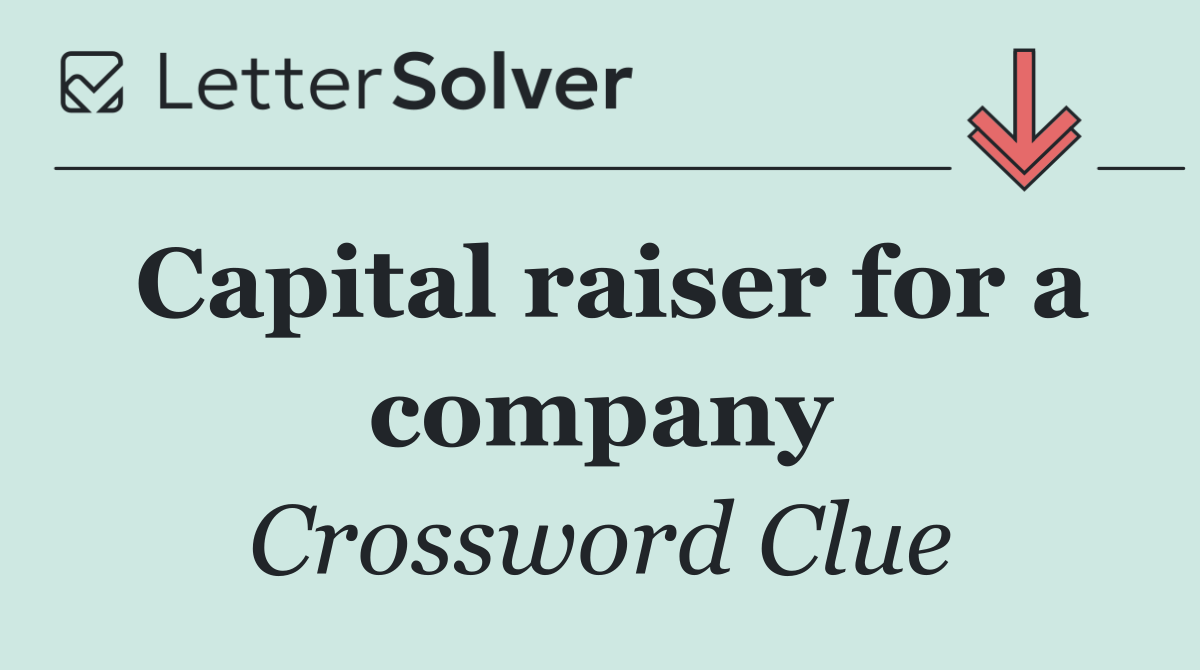 Capital raiser for a company
