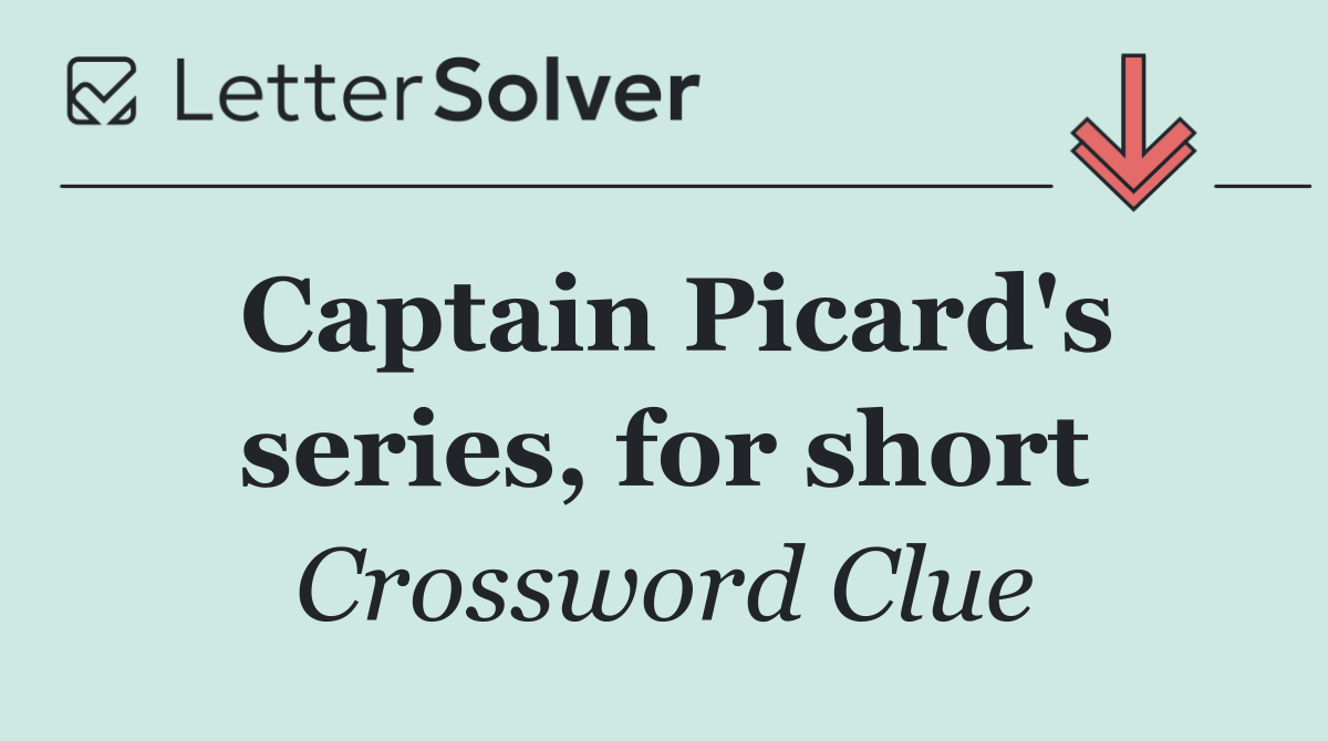 Captain Picard's series, for short