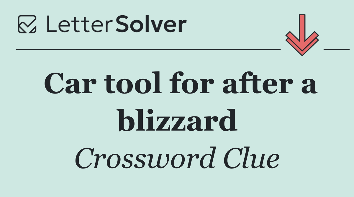 Car tool for after a blizzard