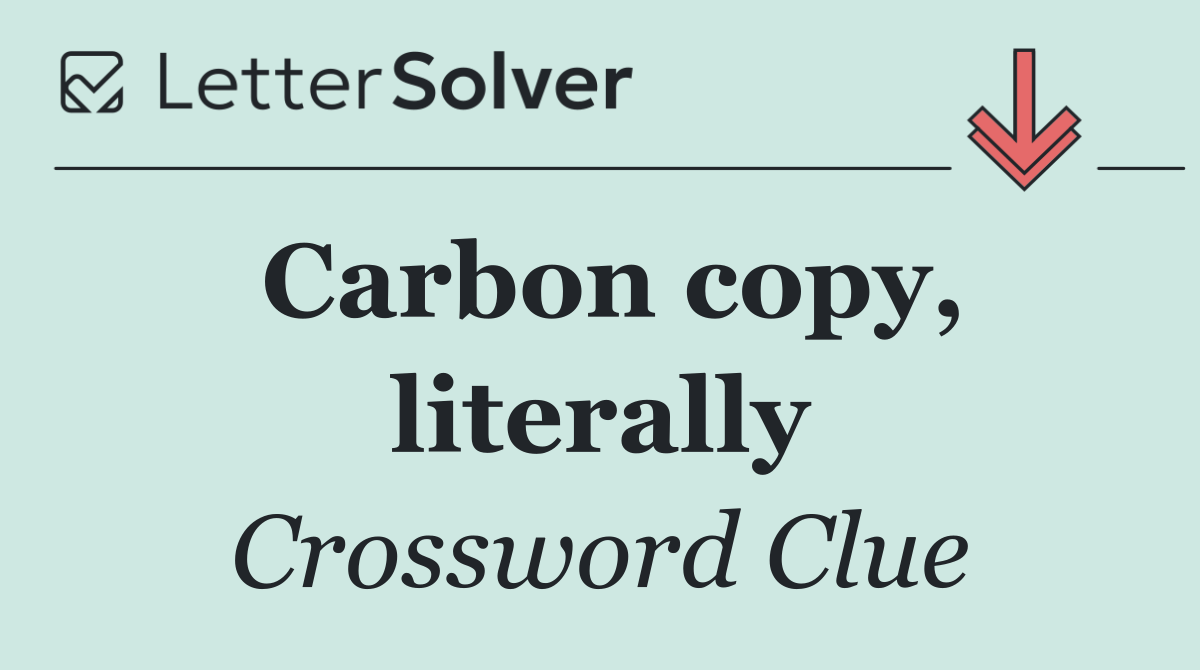 Carbon copy, literally