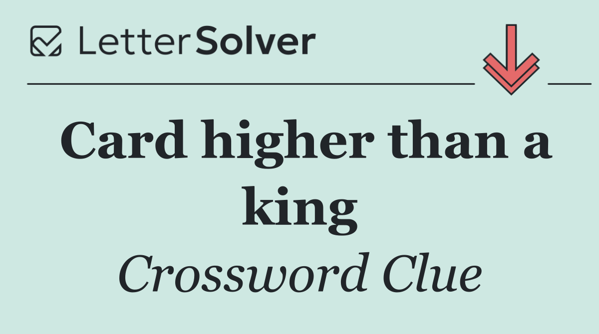 Card higher than a king