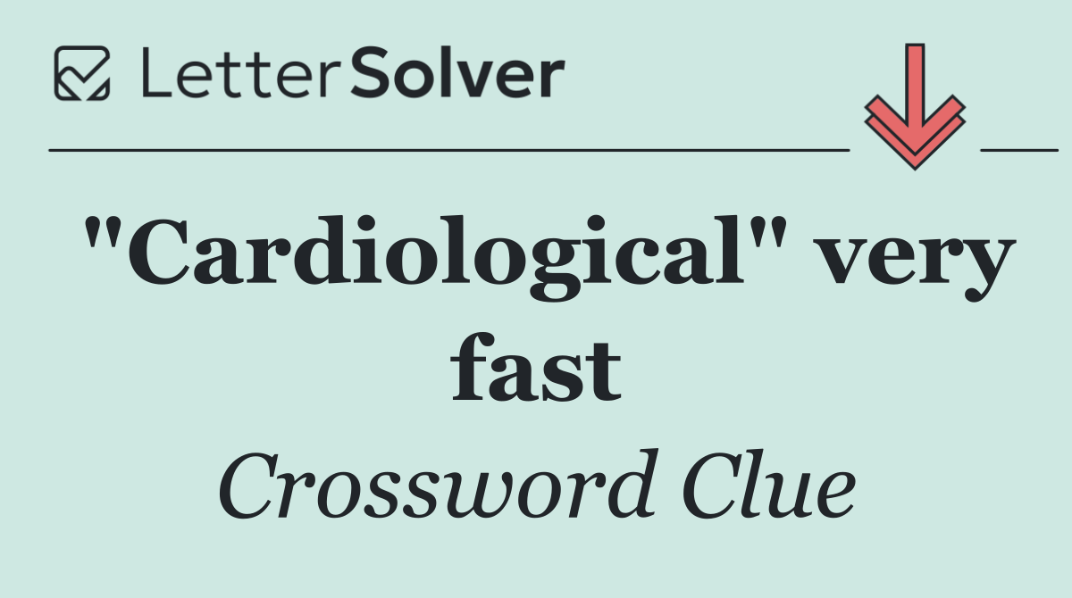 "Cardiological" very fast