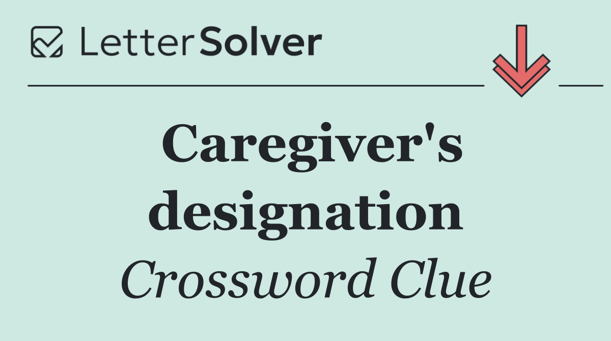 Caregiver's designation