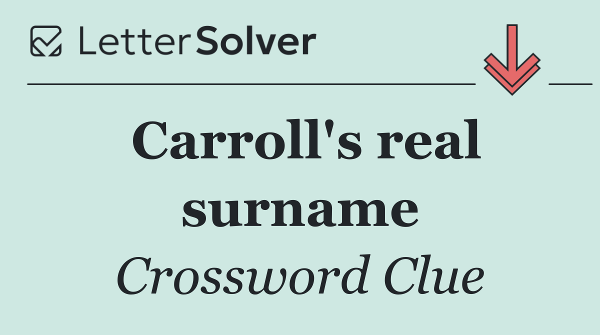 Carroll's real surname