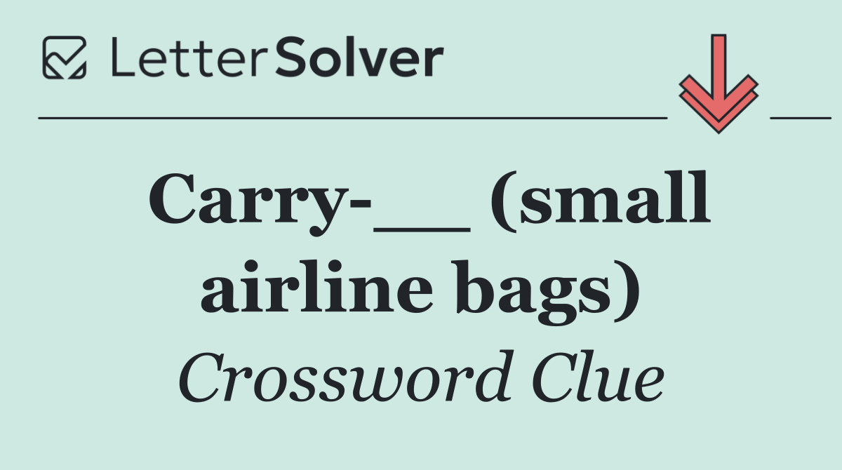 Carry __ (small airline bags)