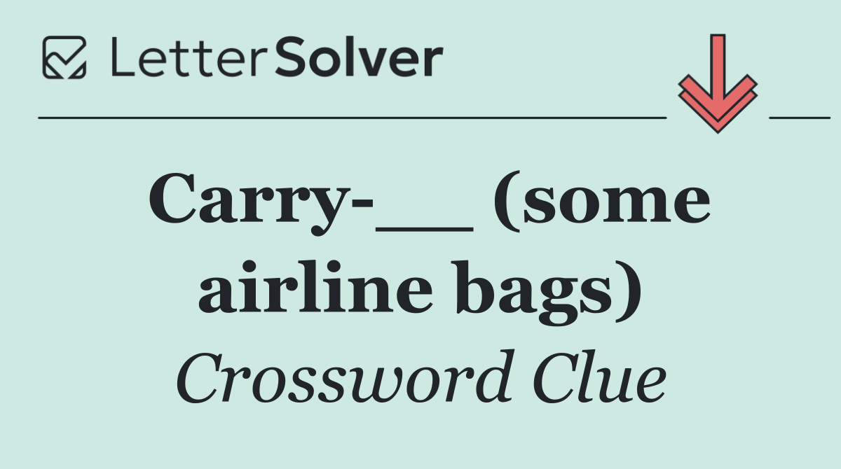 Carry __ (some airline bags)