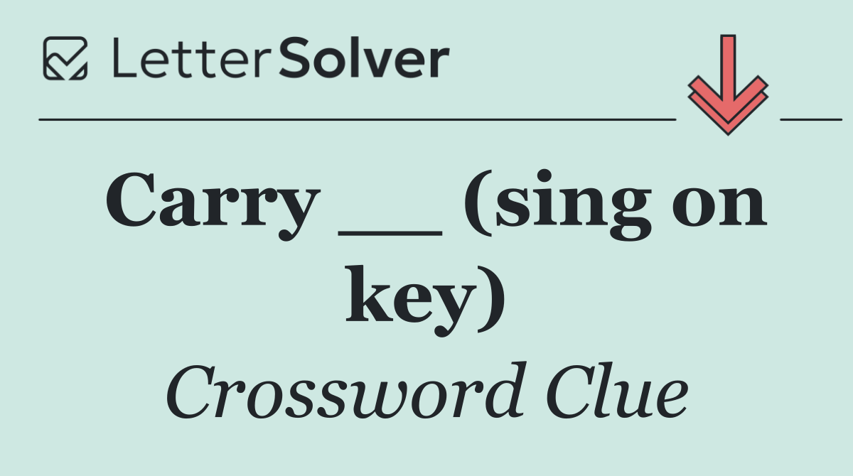 Carry __ (sing on key)