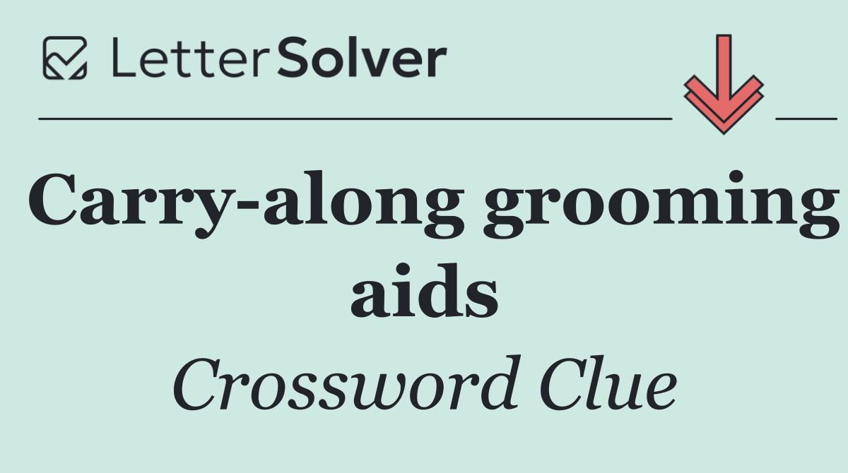 Carry along grooming aids