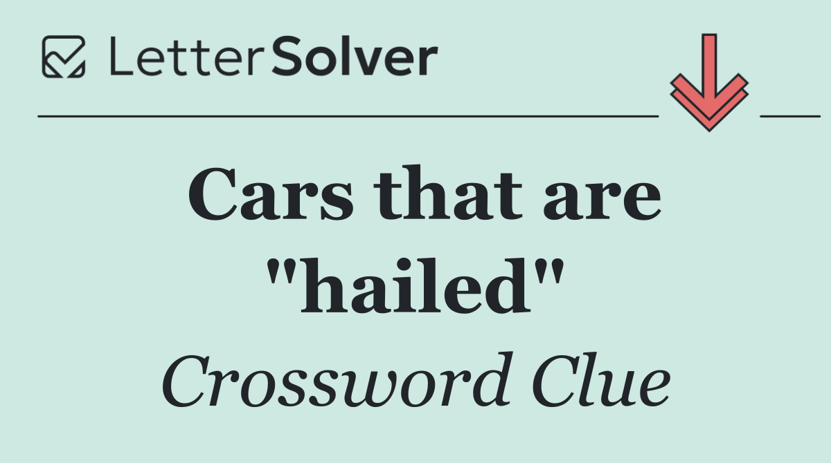 Cars that are "hailed"