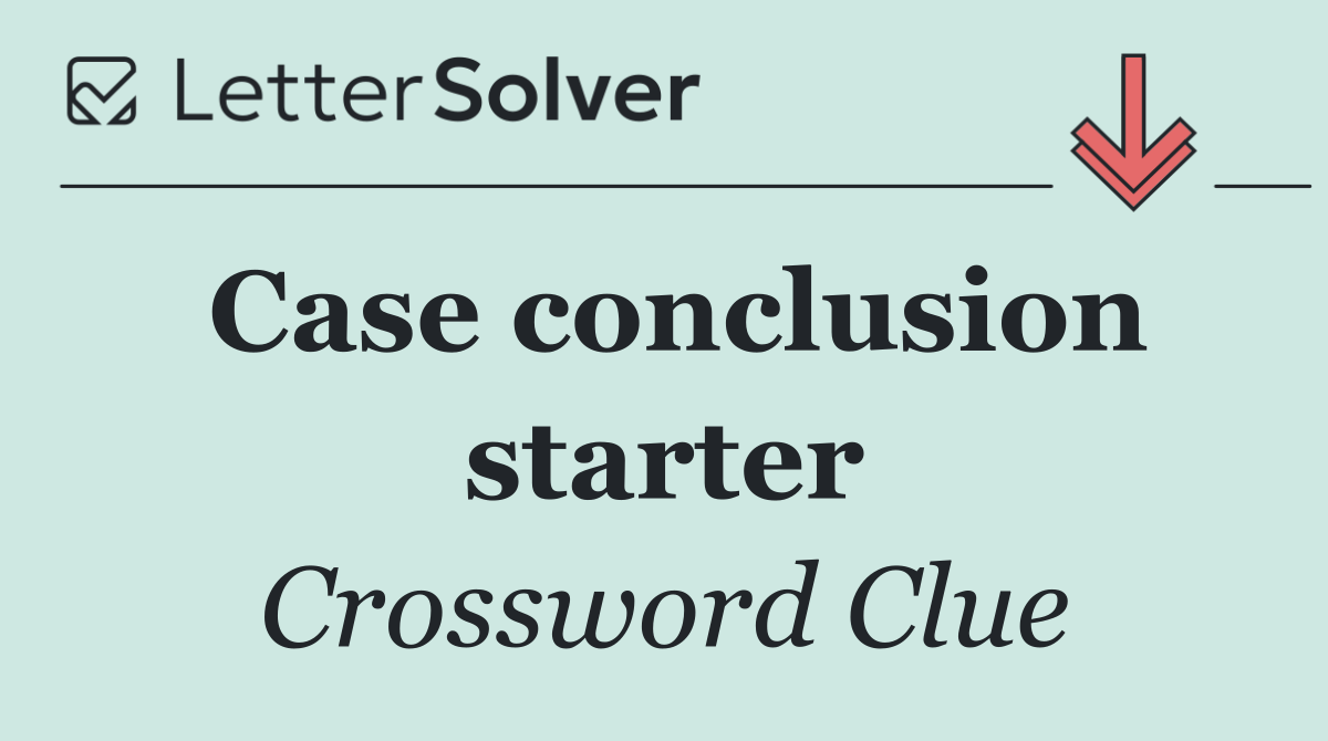 Case conclusion starter