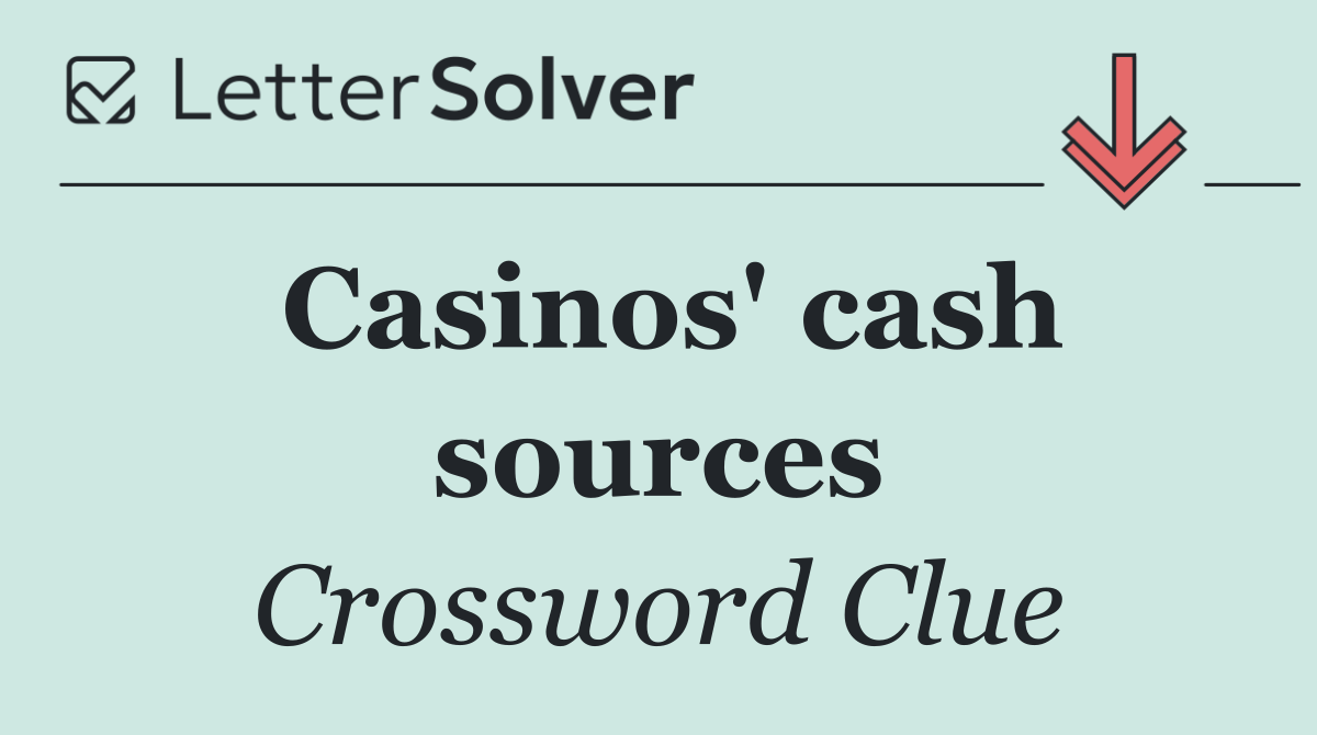 Casinos' cash sources