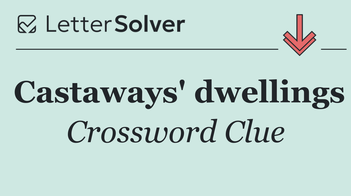 Castaways' dwellings