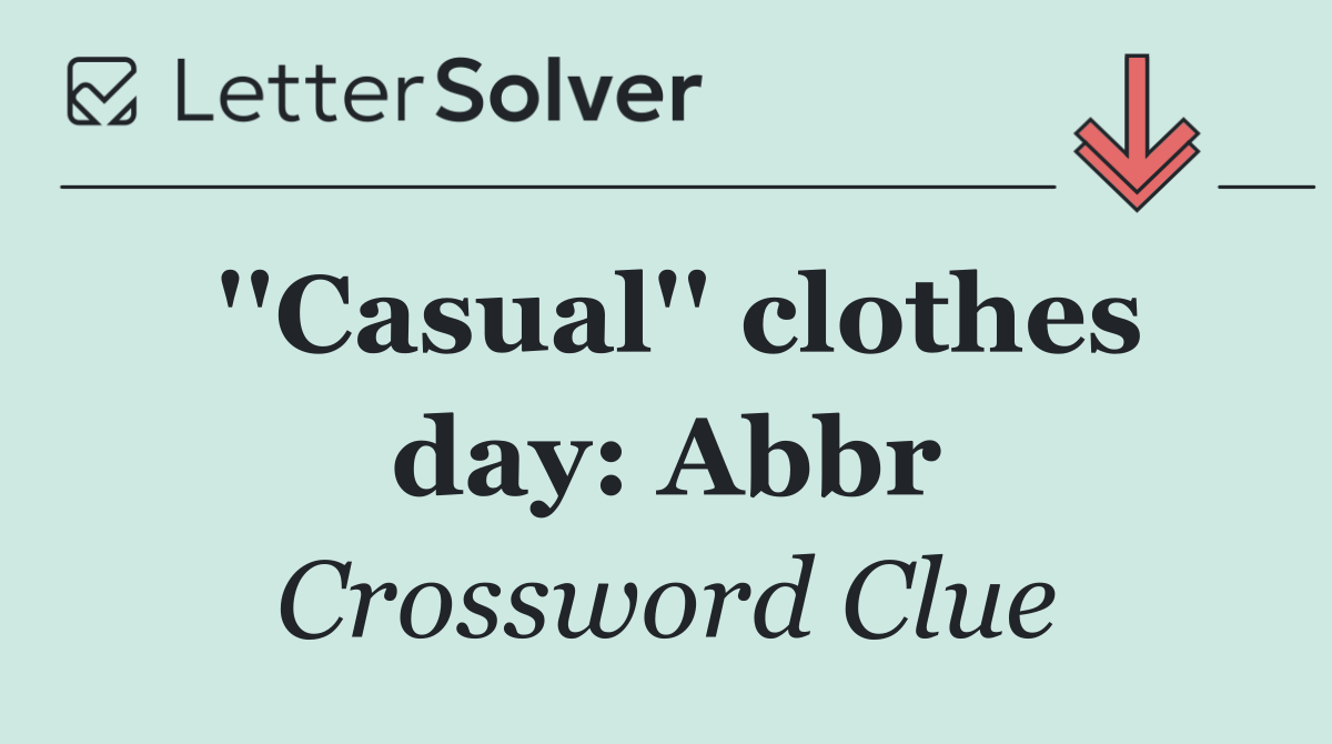 ''Casual'' clothes day: Abbr