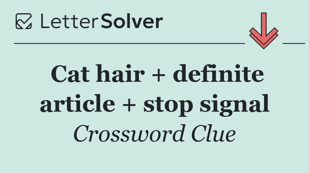 Cat hair + definite article + stop signal