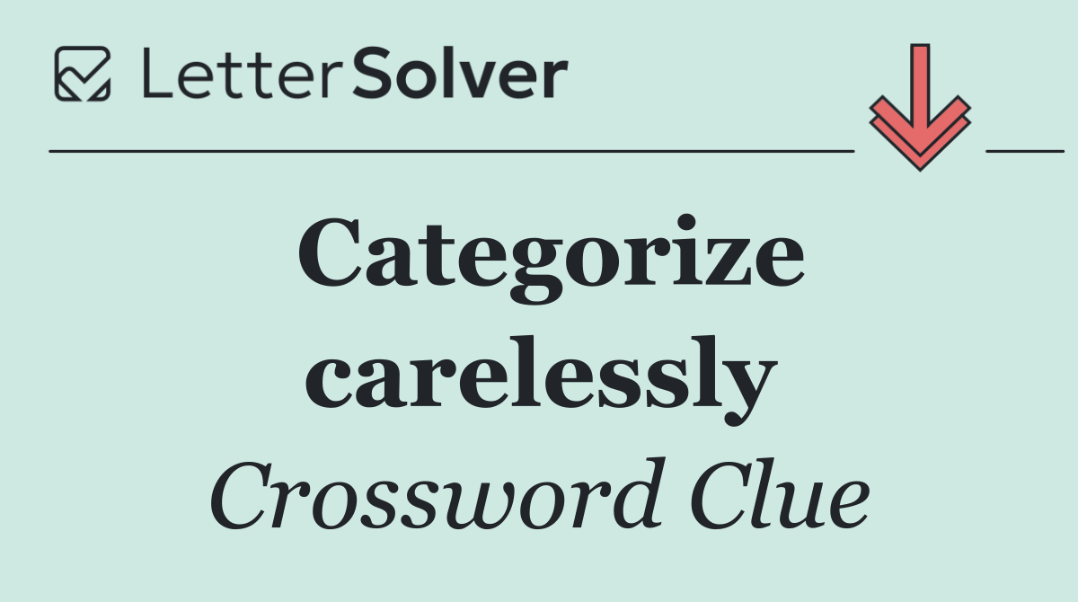 Categorize carelessly