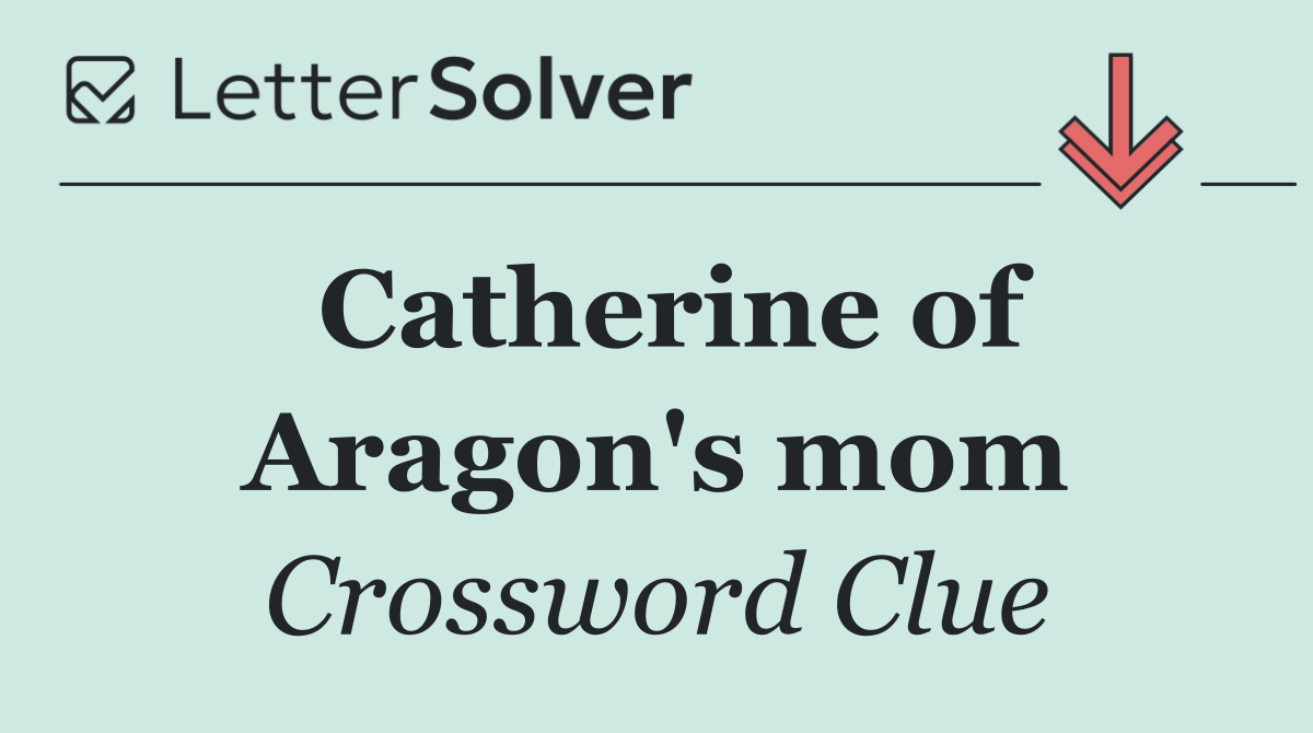 Catherine of Aragon's mom