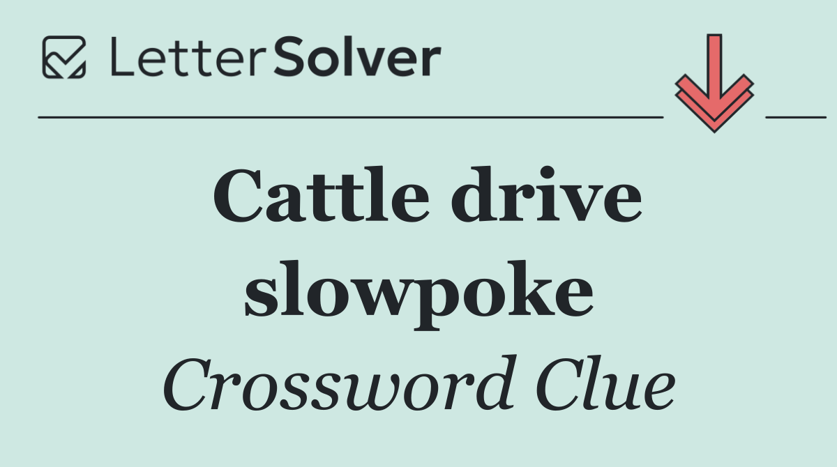Cattle drive slowpoke