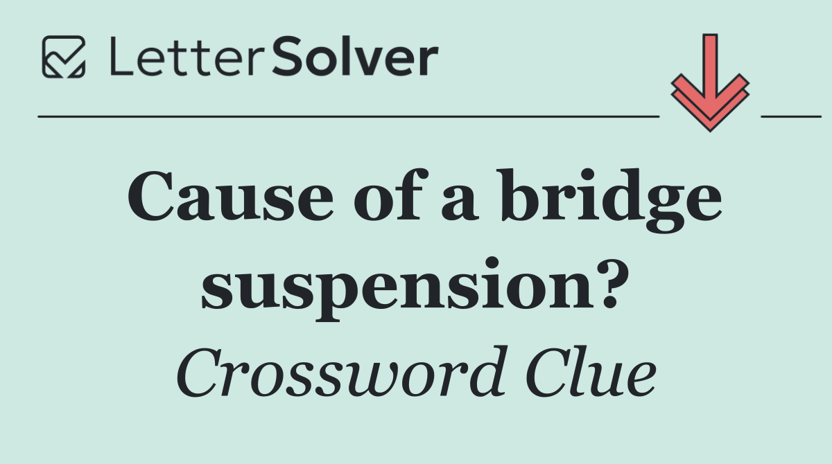 Cause of a bridge suspension?