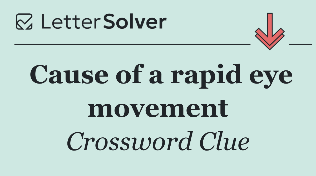 Cause of a rapid eye movement