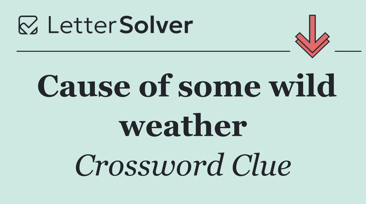 Cause of some wild weather