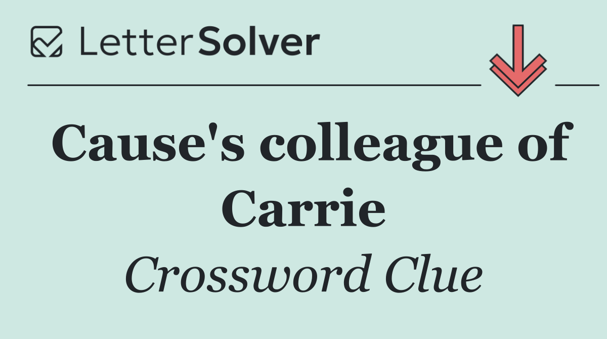 Cause's colleague of Carrie