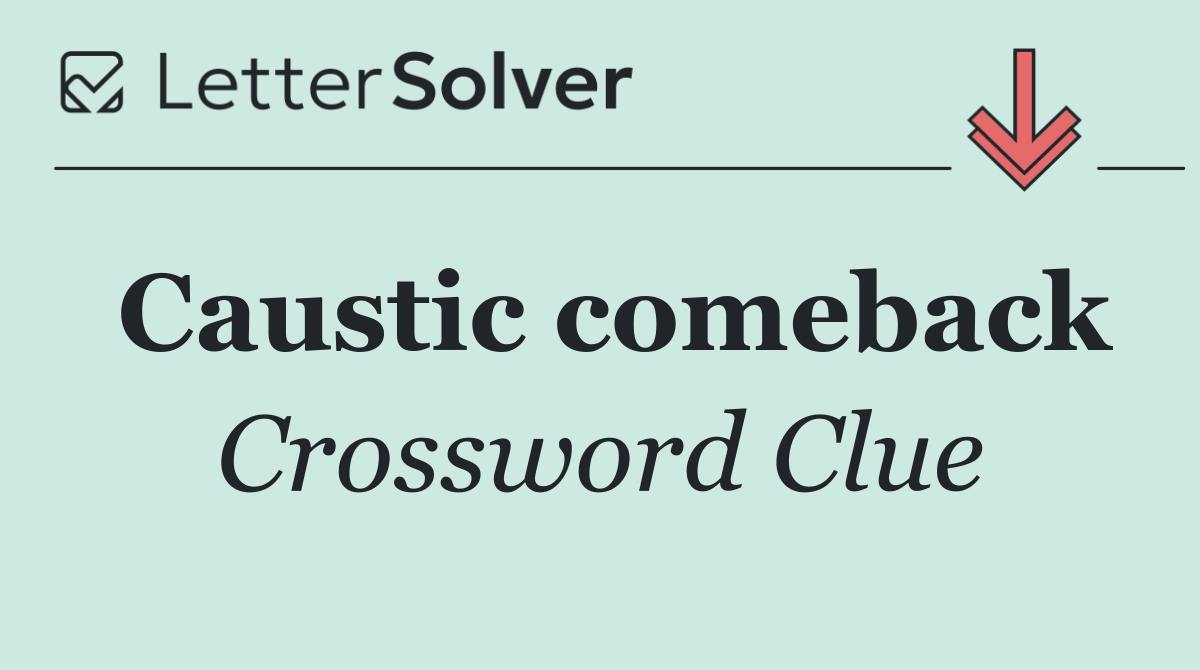 Caustic comeback