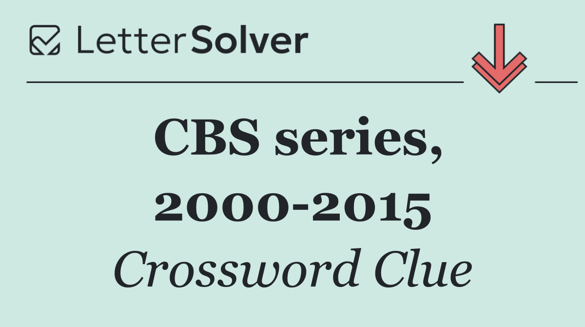 CBS series, 2000 2015