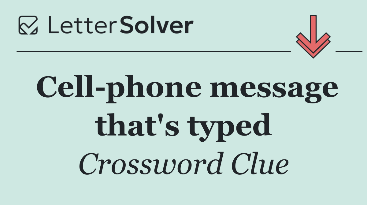 Cell phone message that's typed