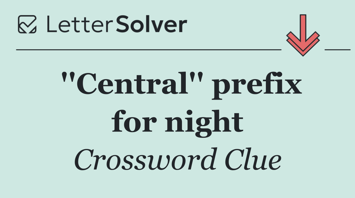 ''Central'' prefix for night