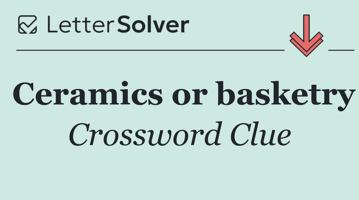 Ceramics or basketry