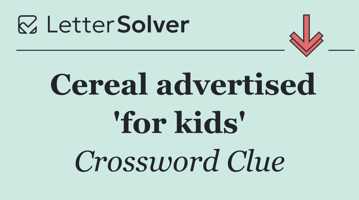 Cereal advertised 'for kids'