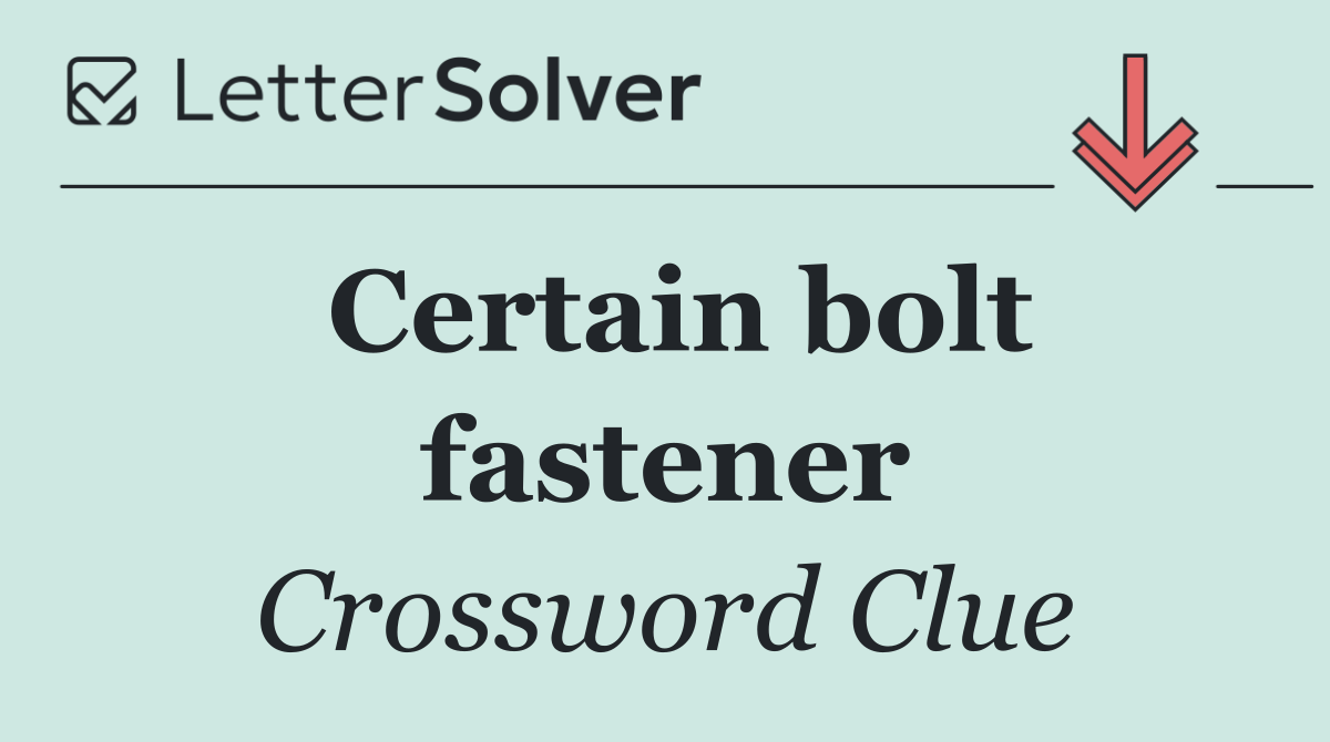 Certain bolt fastener