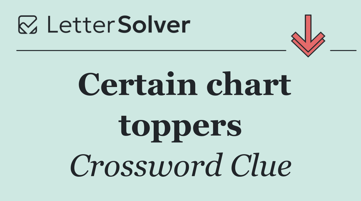 Certain chart toppers