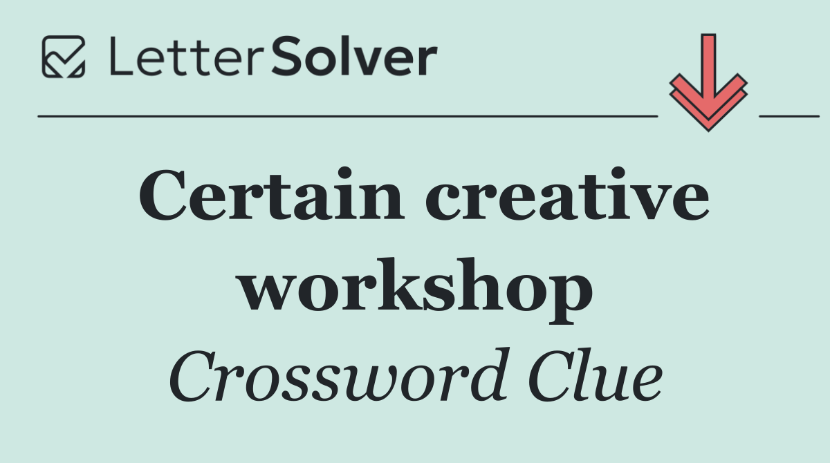 Certain creative workshop