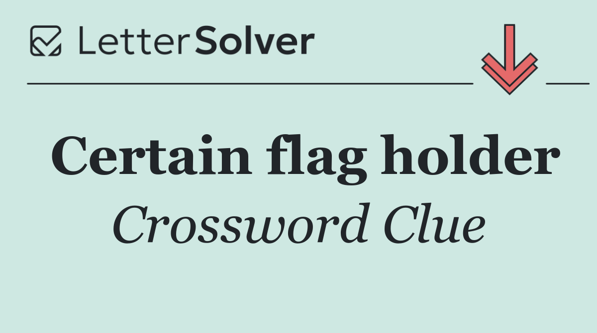 Certain flag holder