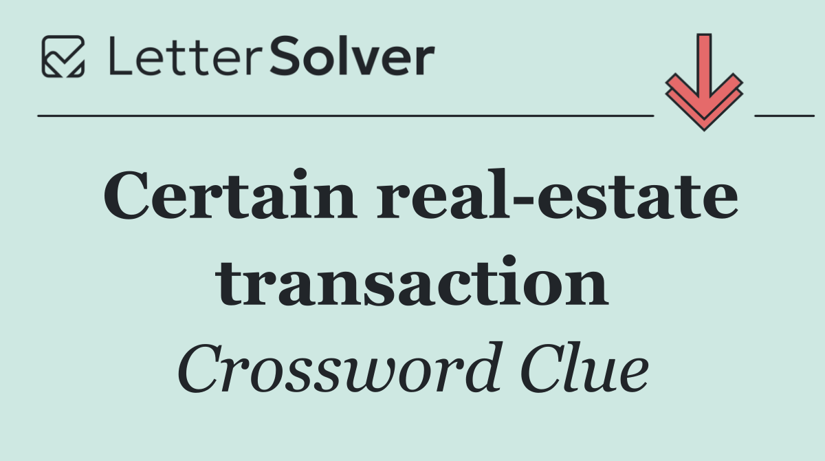 Certain real estate transaction