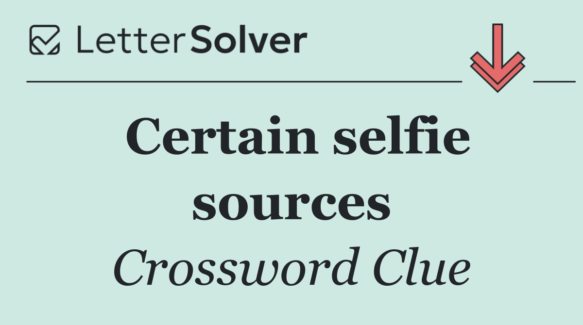 Certain selfie sources