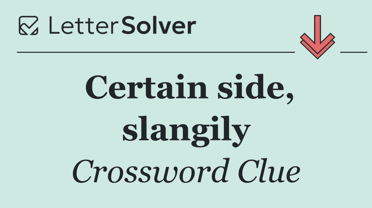 Certain side, slangily