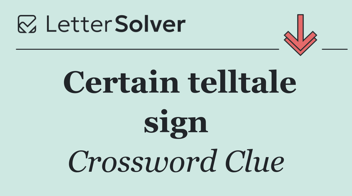 Certain telltale sign