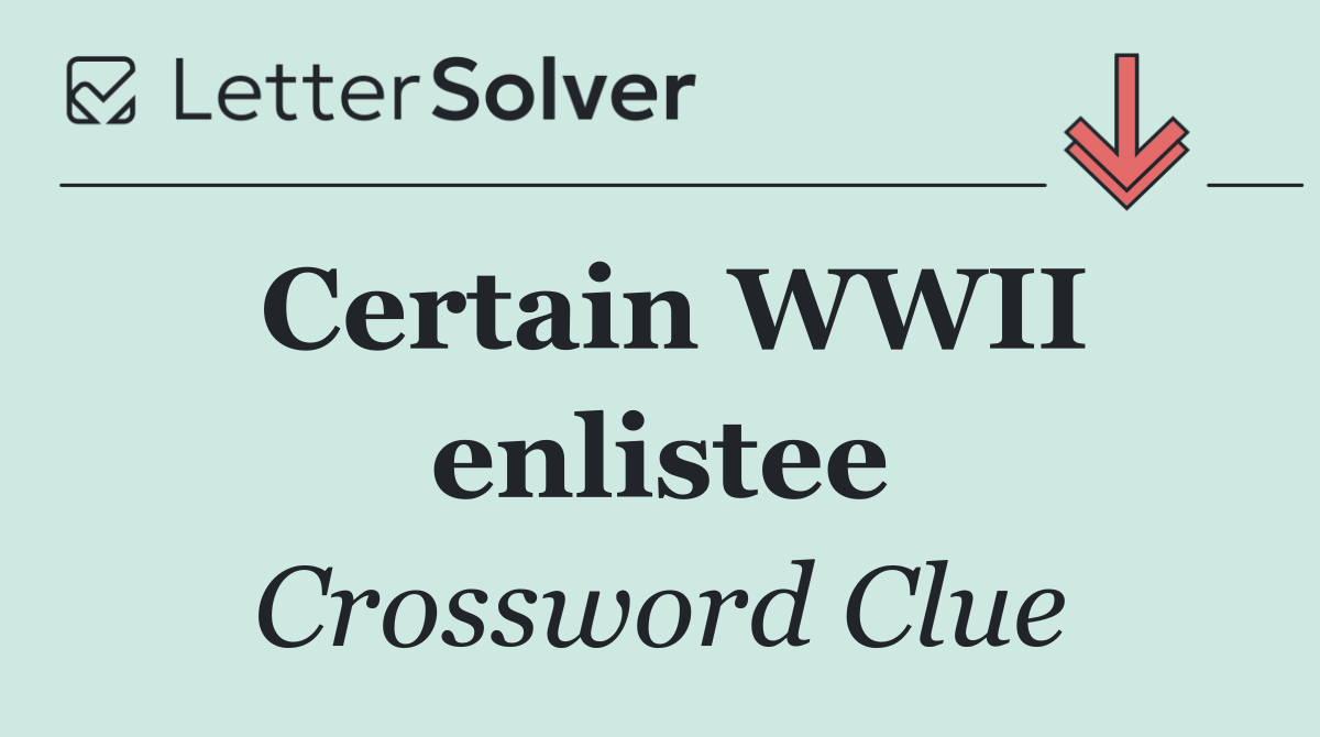 Certain WWII enlistee
