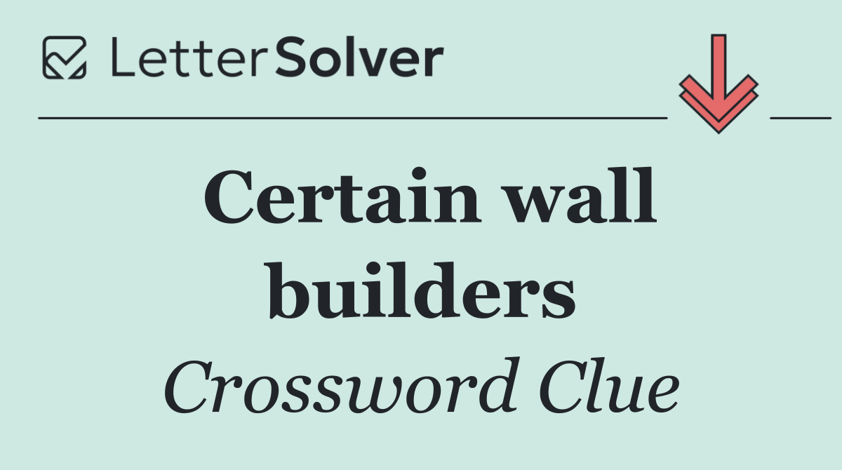 Certain wall builders