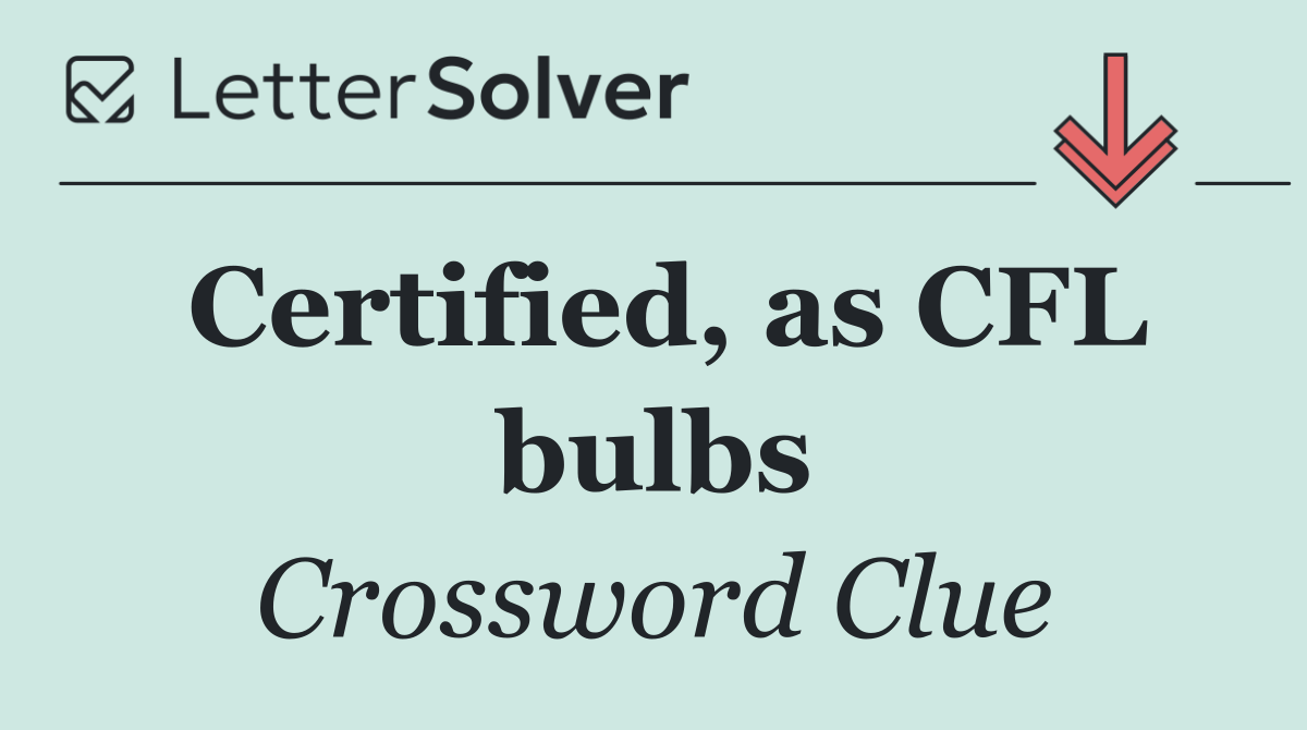Certified, as CFL bulbs