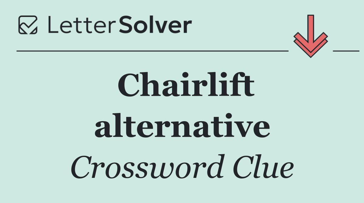 Chairlift alternative