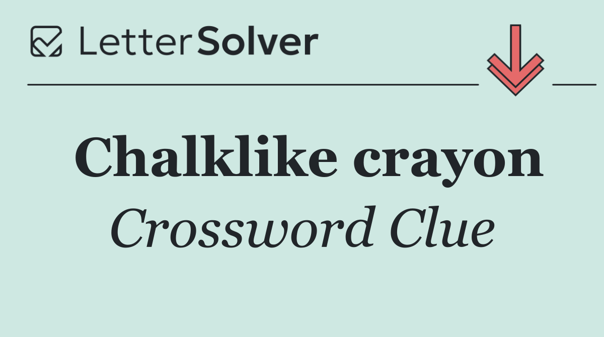 Chalklike crayon