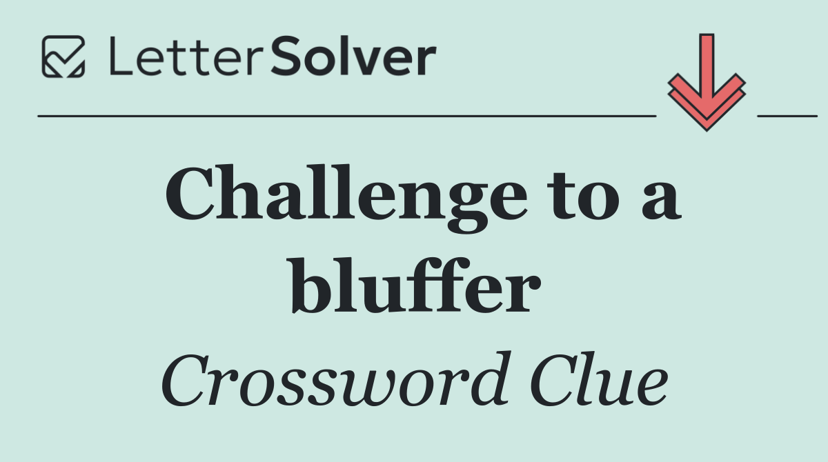 Challenge to a bluffer