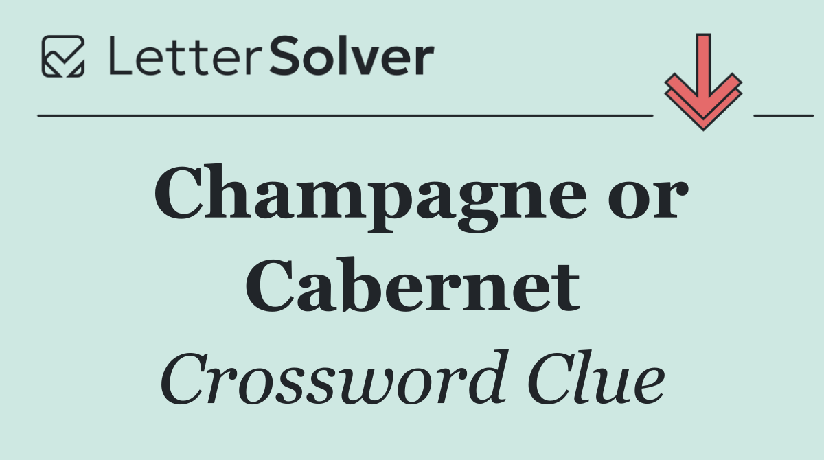 Champagne or Cabernet